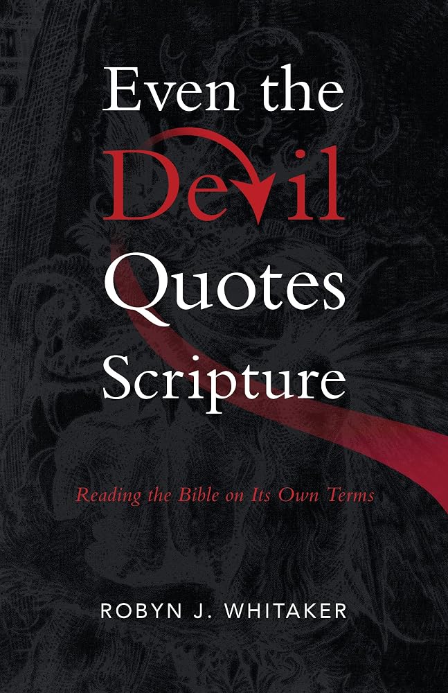 Even the Devil Quotes Scripture: Reading the Bible on Its Own Terms cover image