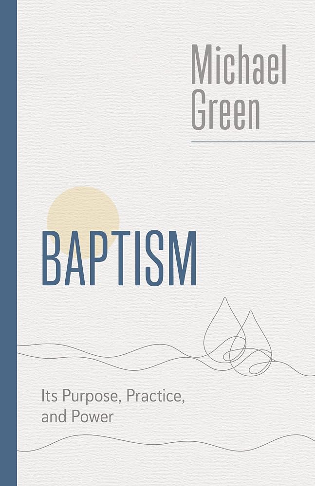 Baptism: Its Purpose, Practice and Power (The Eerdmans Michael Green Series) cover image