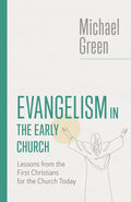 Evangelism in the Early Church: Lessons from the First Christians for the Church Today (The Eerdmans Michael Green Collection) cover image
