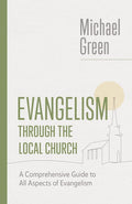 Evangelism through the Local Church: A Comprehensive Guide to All Aspects of Evangelism (The Eerdmans Michael Green Collection) cover image