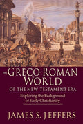 The Greco-Roman World of the New Testament Era: Exploring the Background of Early Christianity cover image