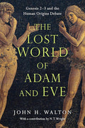 The Lost World of Adam and Eve: Genesis 2-3 and the Human Origins Debate (Volume 1) (The Lost World Series) cover image
