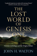 The Lost World of Genesis One: Ancient Cosmology and the Origins Debate (Volume 2) (The Lost World Series) cover image