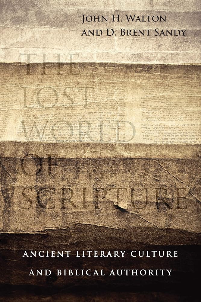 The Lost World of Scripture: Ancient Literary Culture and Biblical Authority (Volume 3) (The Lost World Series) cover image