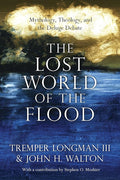 The Lost World of the Flood: Mythology, Theology, and the Deluge Debate (Volume 5) (The Lost World Series) cover image