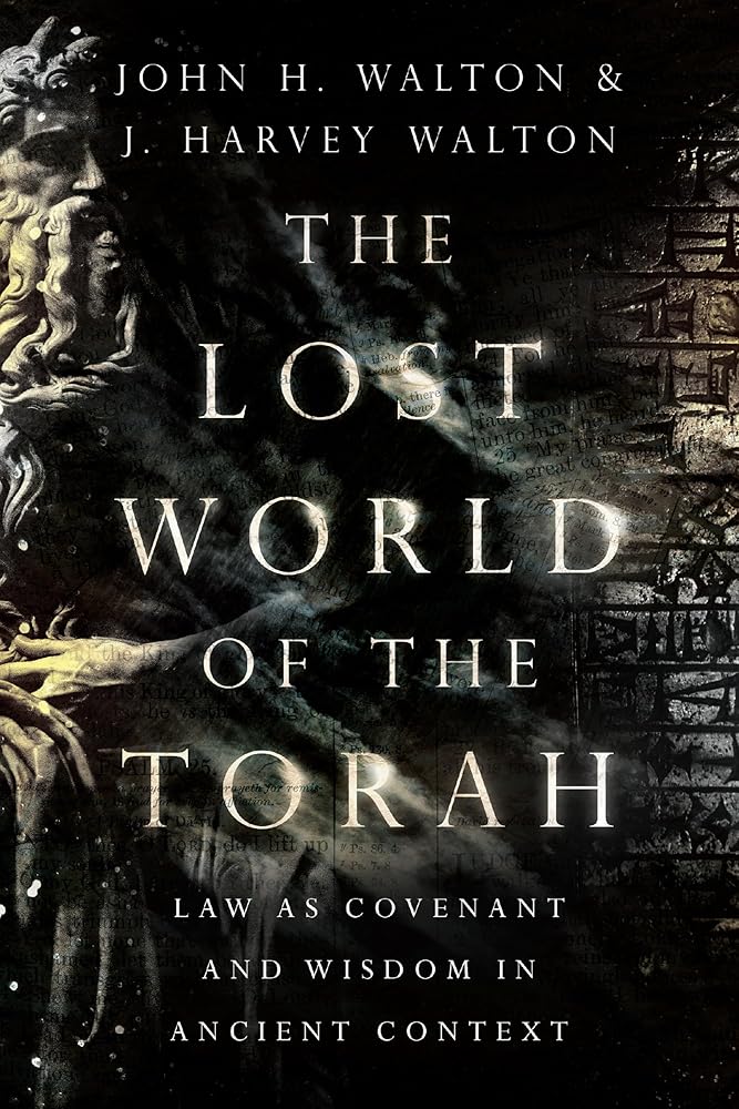 The Lost World of the Torah: Law as Covenant and Wisdom in Ancient Context (Volume 6) (The Lost World Series) cover image