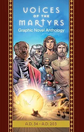 The Voices of the Martyrs, Graphic Novel Anthology: A.D. 34 - A.D. 203 cover image