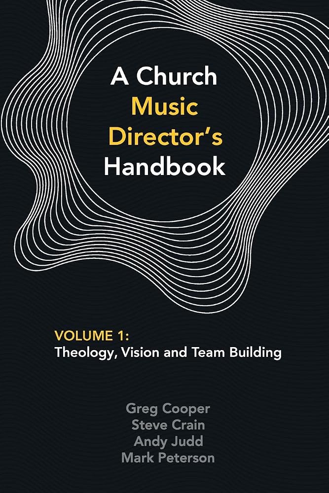 A Church Music Director's Handbook: Volume 1: Theology, Vision and Team Building cover image