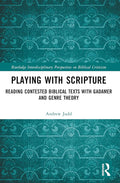 Playing with Scripture (Routledge Interdisciplinary Perspectives on Biblical Criticism) cover image