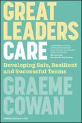 Great Leaders Care: Developing Safe, Resilient and Successful Teams cover image