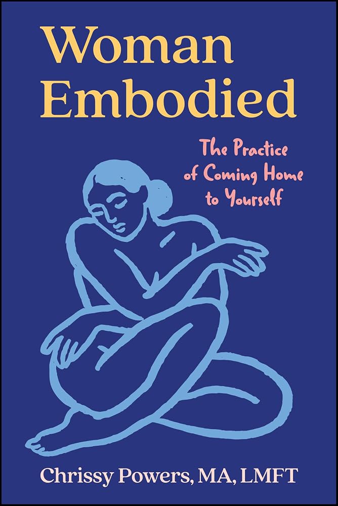 Woman, Embodied: The Practice of Coming Home to Yourself cover image
