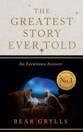The Greatest Story Ever Told: An Eyewitness Account - THE NO.1 SUNDAY TIMES BESTSELLER cover image