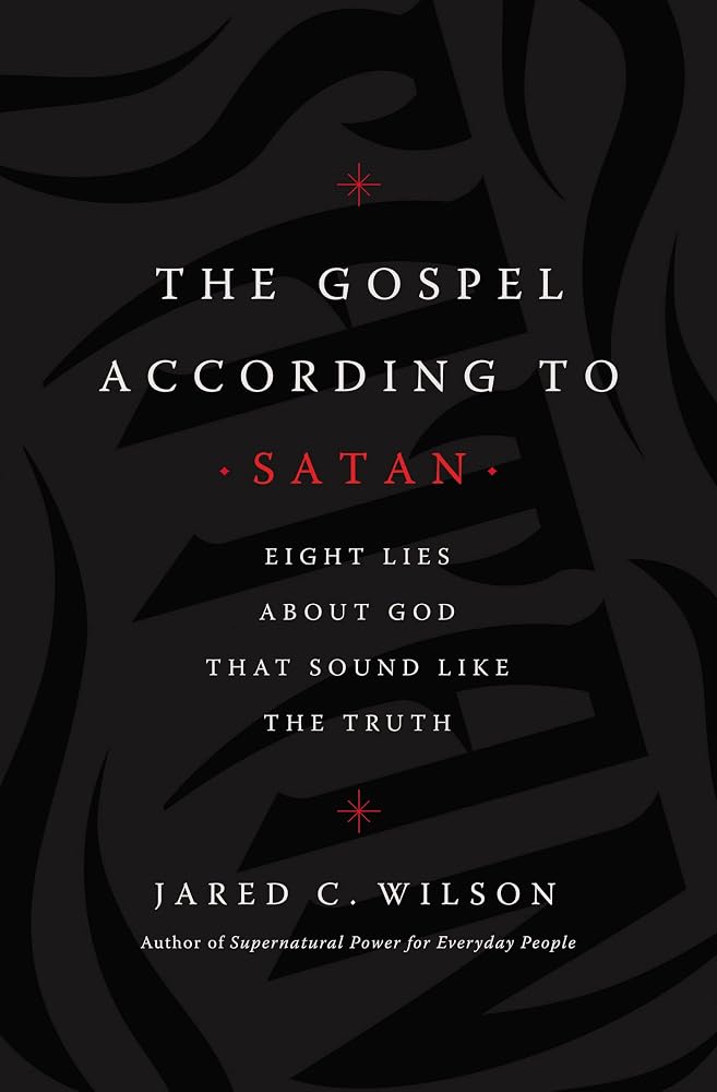 The Gospel According to Satan: Eight Lies about God that Sound Like the Truth cover image
