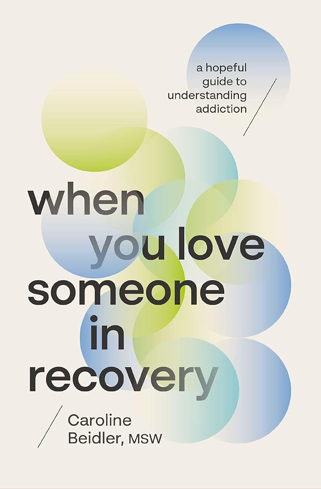 When You Love Someone in Recovery: A Hopeful Guide to Understanding Addiction cover image