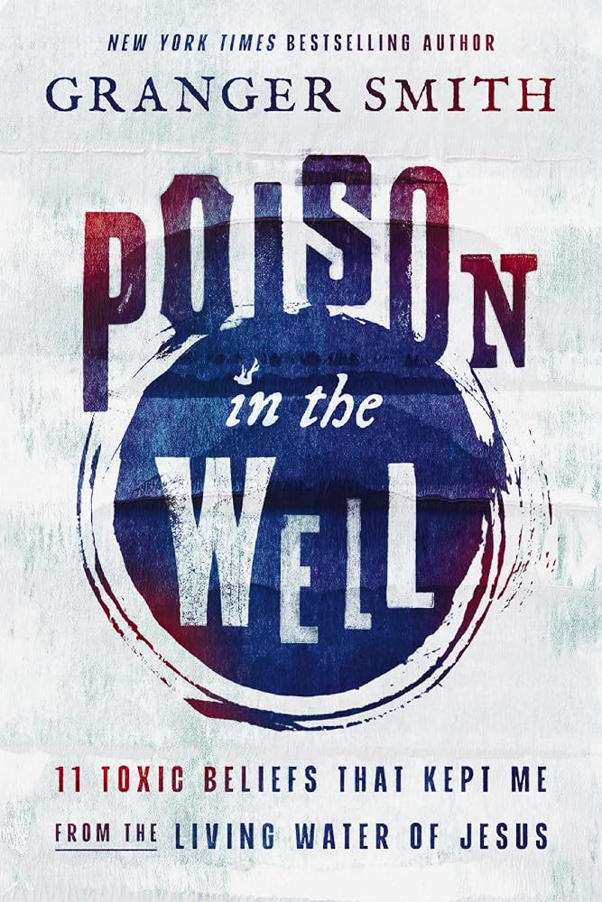 Poison in the Well: 11 Toxic Beliefs That Kept Me from the Living Water of Jesus cover image