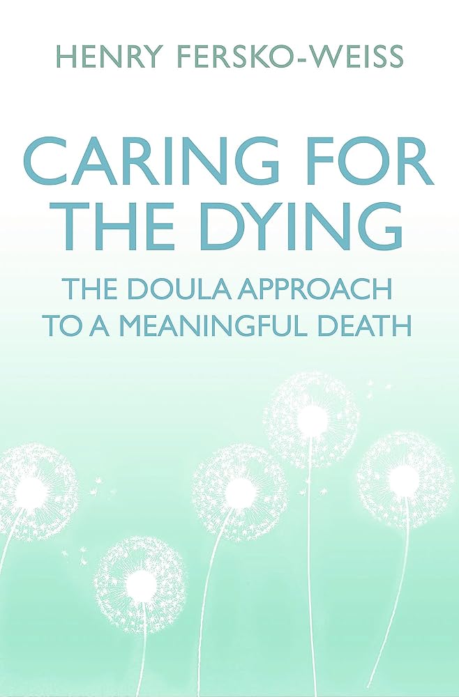 Caring for the Dying: The Doula Approach to a Meaningful Death cover image