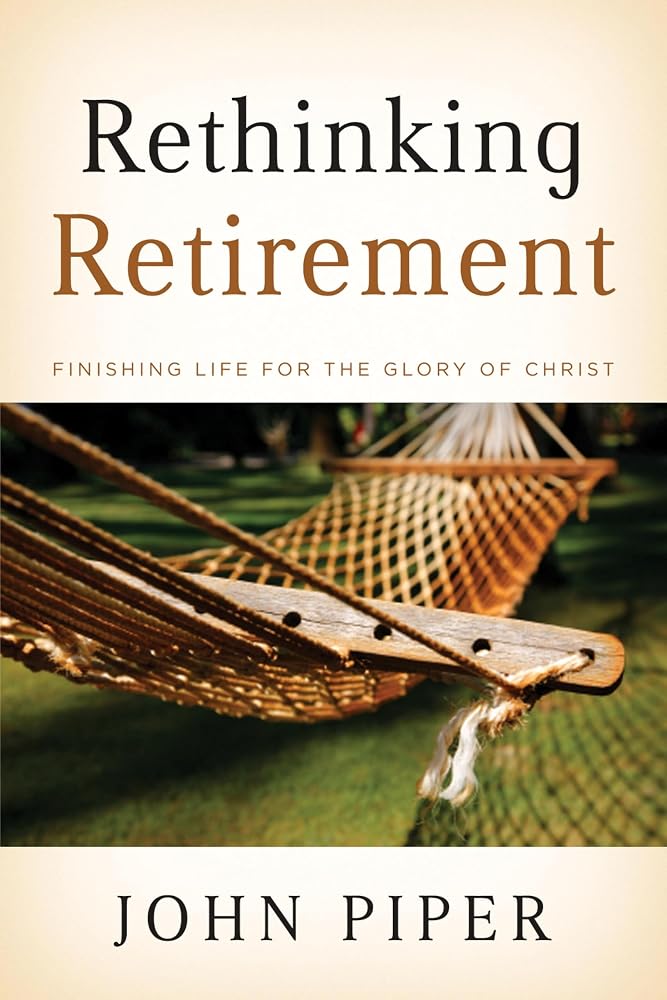 Rethinking Retirement: Finishing Life for the Glory of Christ cover image