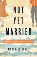 Not Yet Married: The Pursuit of Joy in Singleness and Dating cover image
