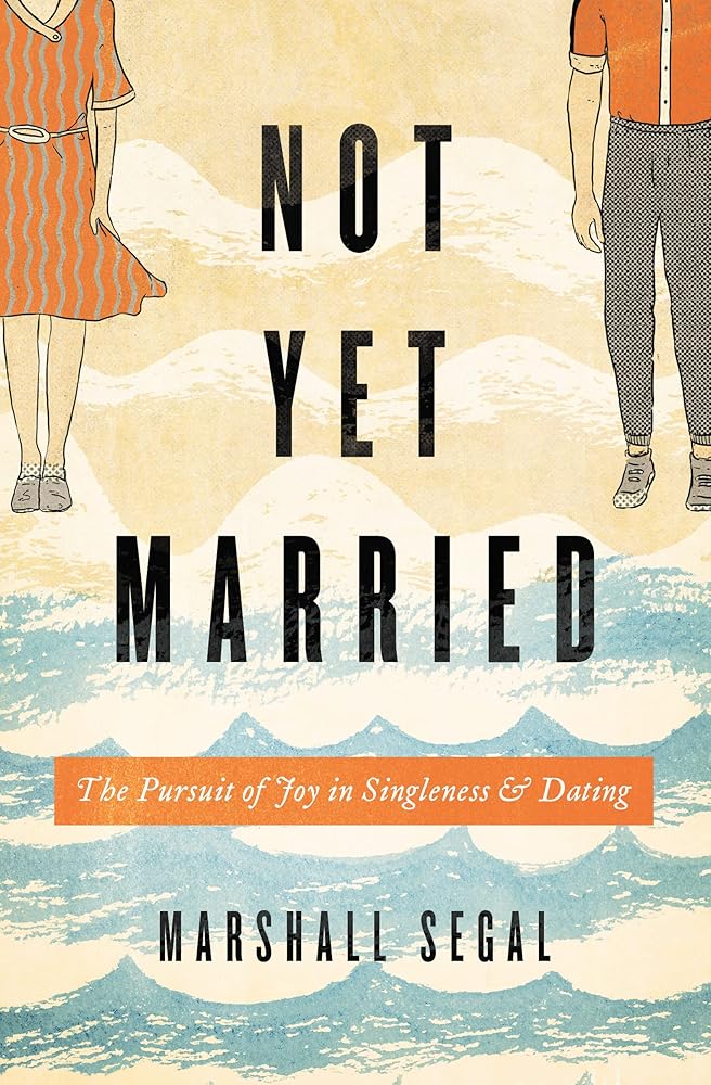 Not Yet Married: The Pursuit of Joy in Singleness and Dating cover image