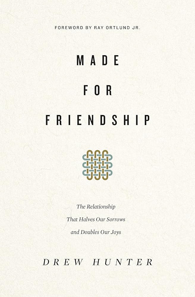 Made for Friendship: The Relationship That Halves Our Sorrows and Doubles Our Joys cover image
