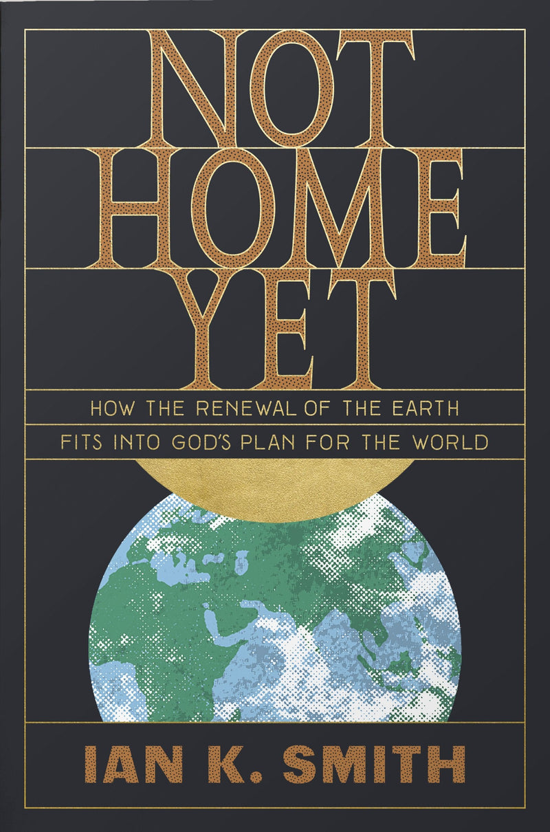 Not Home Yet - How the Renewal of the Earth Fits into God&