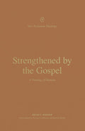 Strengthened by the Gospel: A Theology of Romans (New Testament Theology) cover image