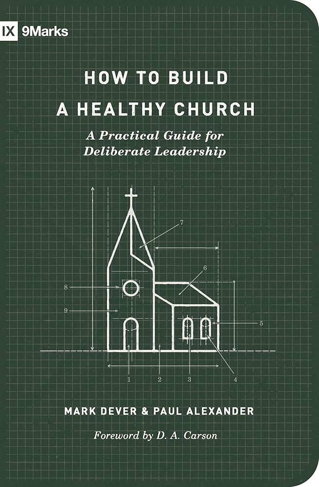 How to Build a Healthy Church: A Practical Guide for Deliberate Leadership (Second Edition) (9Marks) cover image