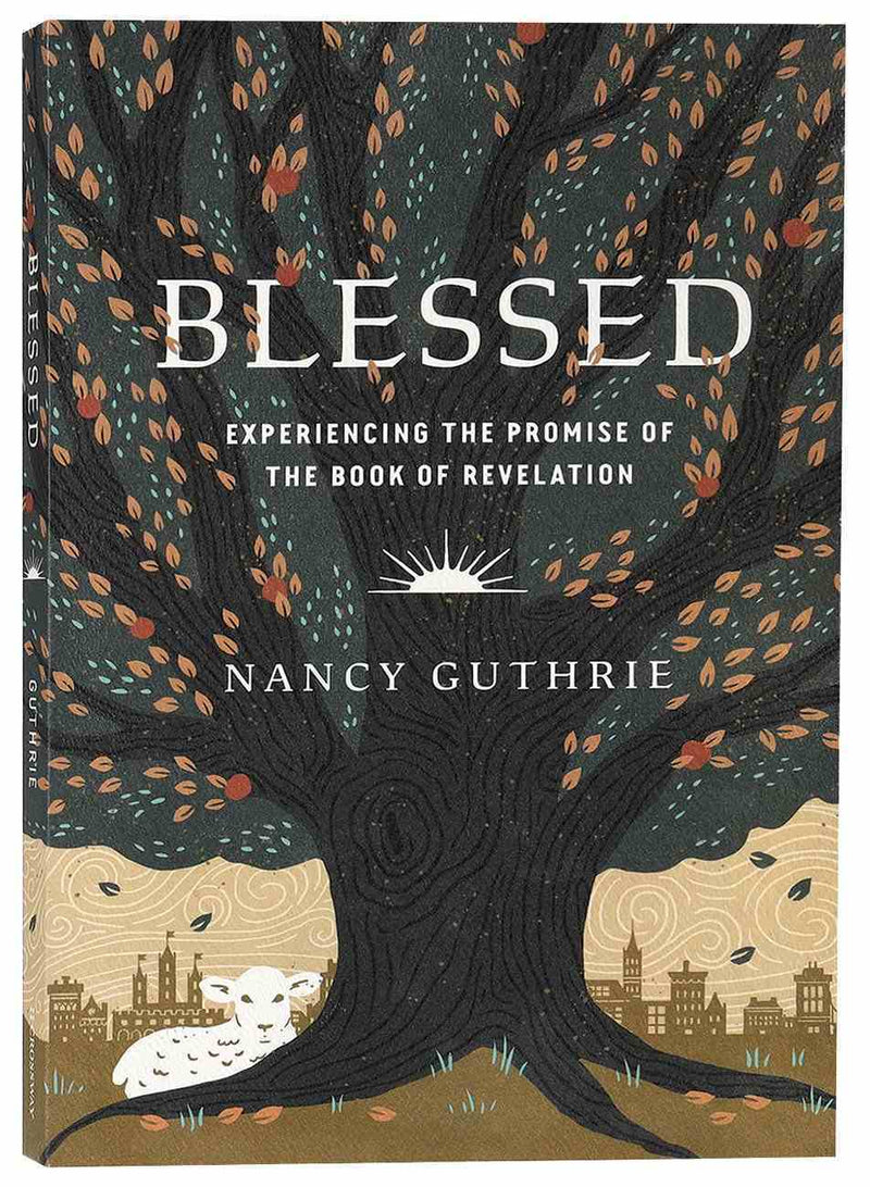 Blessed: Experiencing the Promise of the Book of Revelation