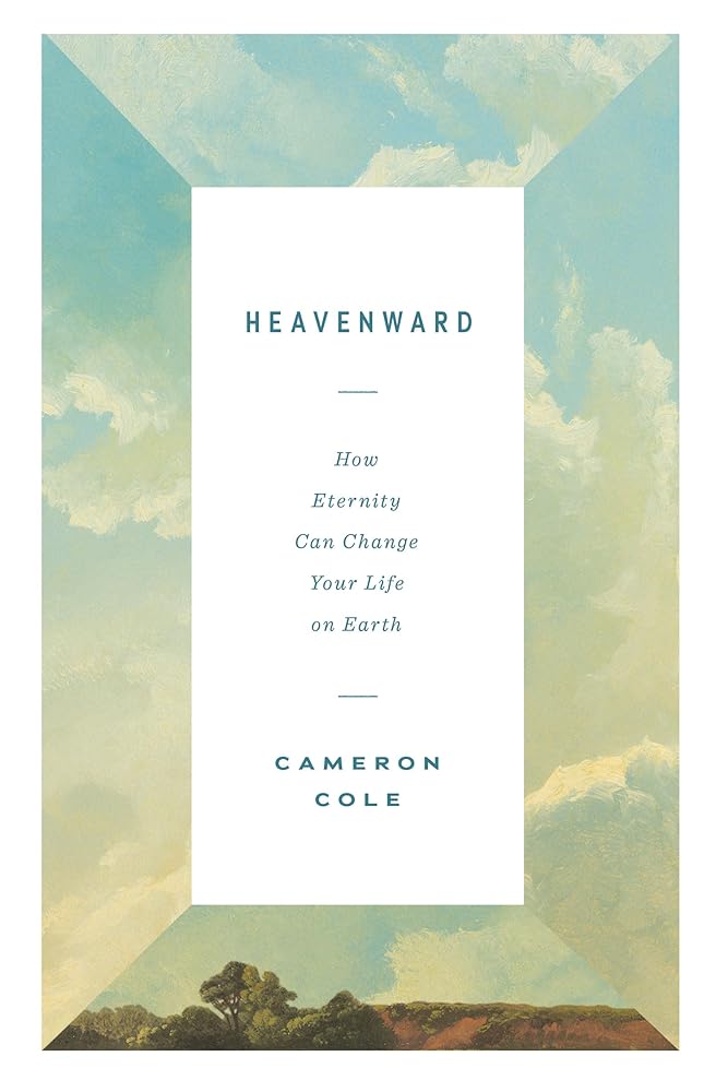 Heavenward: How Eternity Can Change Your Life on Earth cover image