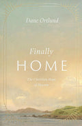 Finally Home: The Christian Hope of Heaven cover image