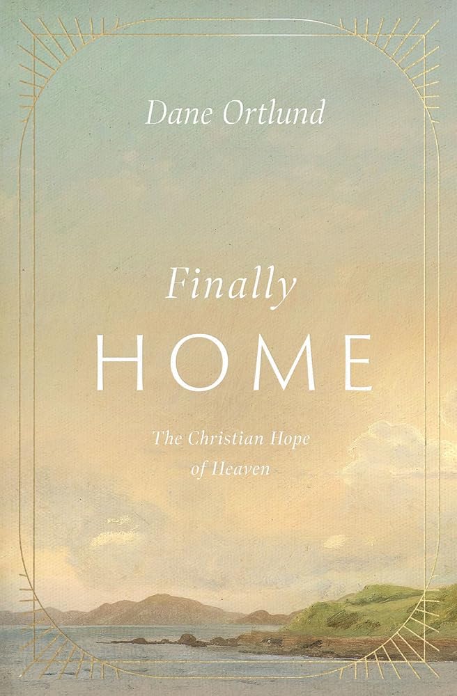 Finally Home: The Christian Hope of Heaven cover image