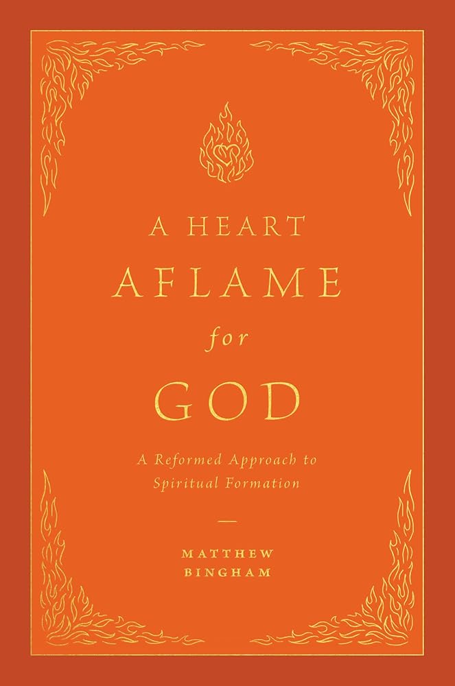 A Heart Aflame for God: A Reformed Approach to Spiritual Formation cover image