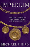 Imperium: The Fall and Rise of the Roman Empire in the Third Century cover image