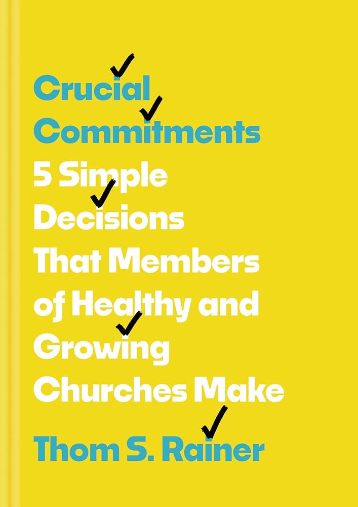 Crucial Commitments: 5 Simple Decisions That Members of Healthy and Growing Churches Make (Church Answers Resources) cover image