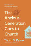 The Anxious Generation Goes to Church: What the Research Says about What Younger Generations Need (and Want) from Your Church cover image