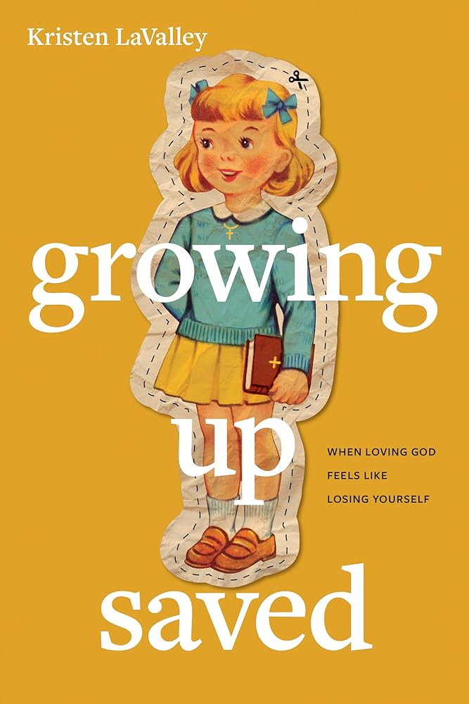 Growing Up Saved: When Loving God Feels Like Losing Yourself cover image
