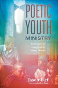 Poetic Youth Ministry: Learning to Love Young People by Letting Them Go cover image