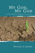 My God, My God: Is It Possible to Believe Anymore? cover image