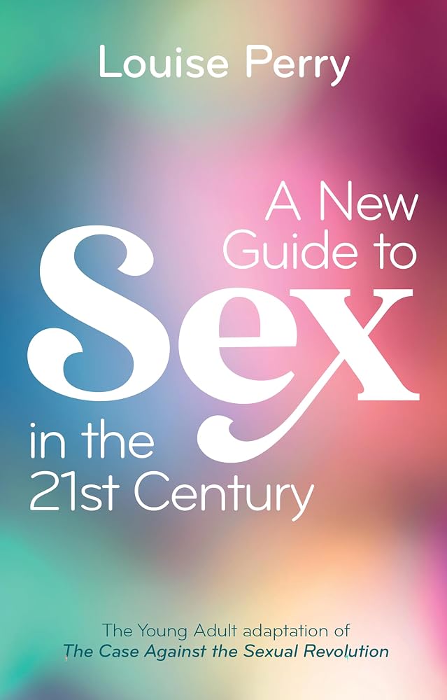 A New Guide to Sex in the 21st Century: The Young Adult Adaptation of 'The Case Against the Sexual Revolution' cover image