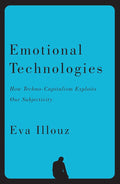 Emotional Technologies: How Techno-Capitalism Exploits Our Subjectivity cover image