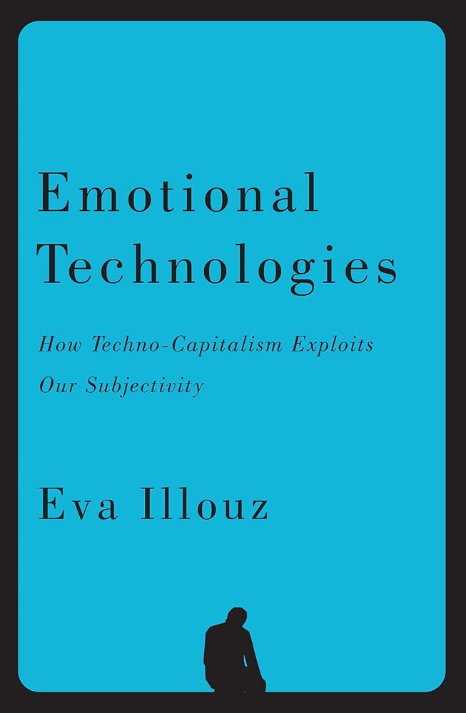 Emotional Technologies: How Techno-Capitalism Exploits Our Subjectivity cover image