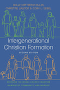 Intergenerational Christian Formation: Bringing the Whole Church Together in Ministry, Community, and Worship cover image