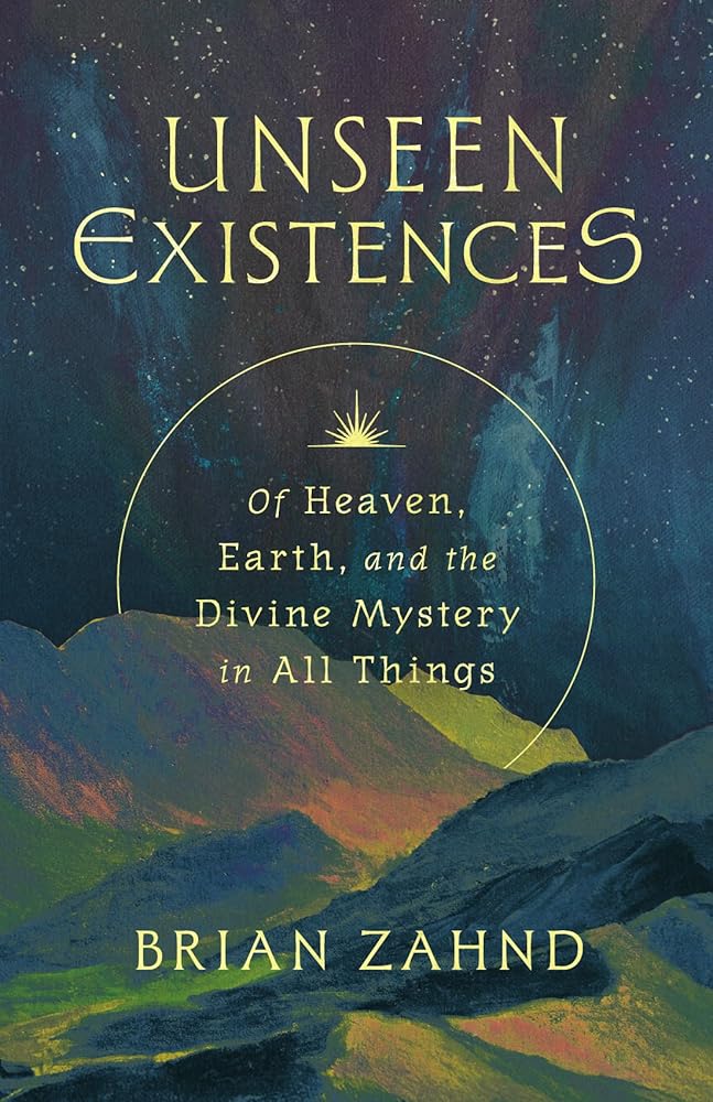 Unseen Existences: Of Heaven, Earth, and the Divine Mystery in All Things cover image