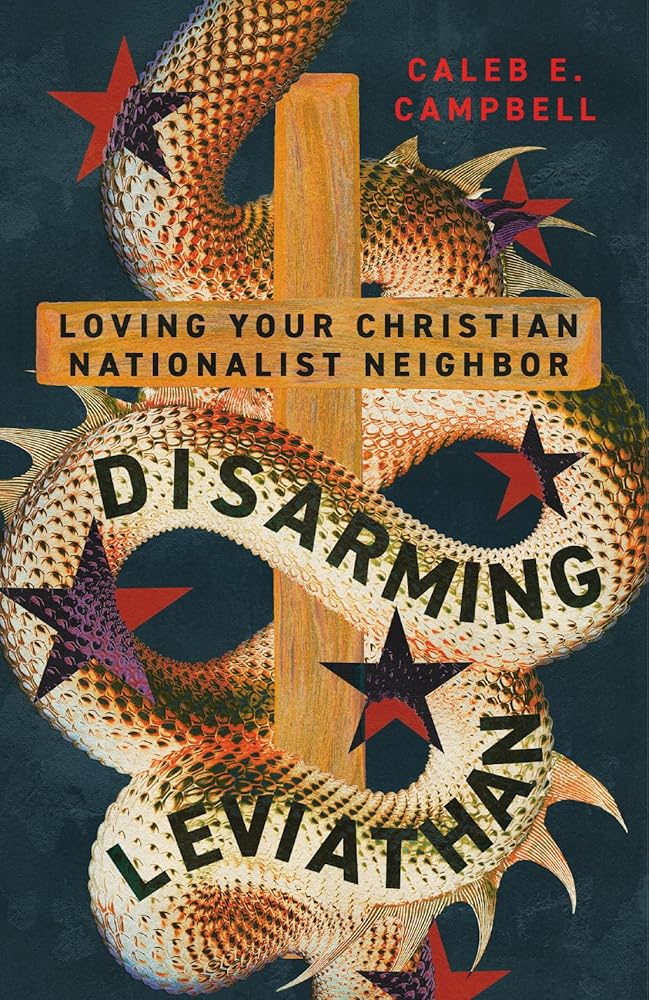 Disarming Leviathan: Loving Your Christian Nationalist Neighbor cover image