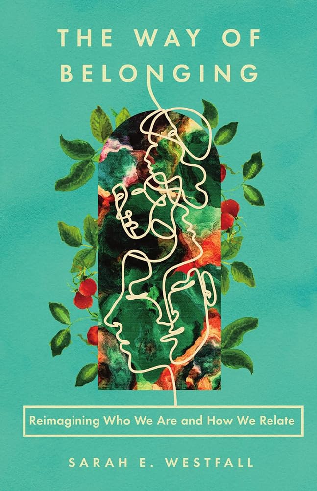 The Way of Belonging: Reimagining Who We Are and How We Relate cover image