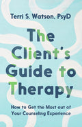 The Client's Guide to Therapy: How to Get the Most out of Your Counseling Experience cover image