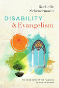Disability and Evangelism: The Good News of the Fullness of God's Kingdom (Center For Disability and Ministry Books) cover image