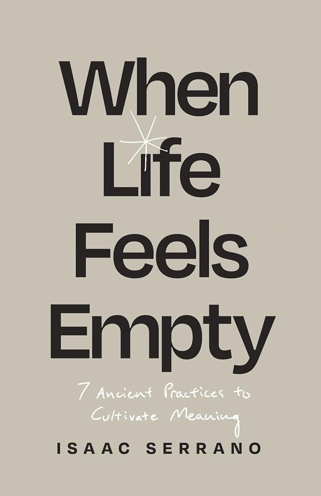 When Life Feels Empty: 7 Ancient Practices to Cultivate Meaning cover image