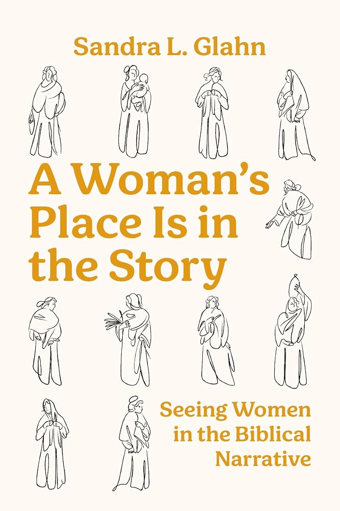 A Woman's Place Is in the Story: Seeing Women in the Biblical Narrative cover image
