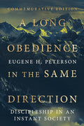 A Long Obedience in the Same Direction: Discipleship in an Instant Society cover image